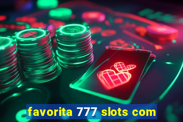 favorita 777 slots com